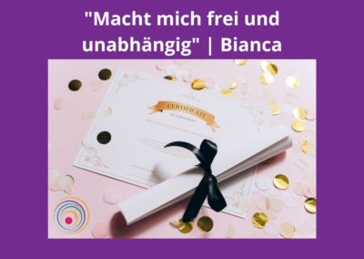 „Macht mich frei und unabhängig“ |  Bianca